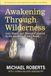 Awakening Through Wilderness: Lent, Easter, and Pentecost inspired by the teachings of John Wesley