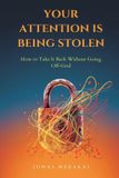 Your Mindful Pages Your Attention Is Being Stolen: How to Take It Back Without Going Off-Grid Paperback