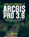 Guide ArcGIS Pro 3.6 User Guide: Beginner to Professional in Mapping, Geoprocessing, Visualization, and Spatial Intelligence (GIS)