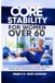 Core Stability For Women Over 60: A 21-Day Plan to Improve Balance, Protect Your Spine, Prevent Falls, and Build Everyday Strength