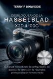 DESBLOQUEANDO Hasselblad The Mirrorless Camera Masterwork- Desbloqueando La Hasselblad X2d II 100c