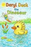 Daryl Duck the Dinosaur: A Story About the Letter D