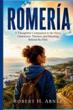 Romeria: A Thoughtful Companion to the Story, Characters, Themes, and Meaning Behind the Film Paperback