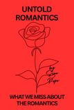 Untold Romantics: What We Miss About the Romantics