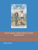 Tom & Sophie: Safety Rules for Little Superheroes