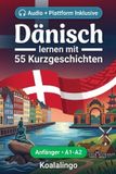 Dänisch Koalalingo Dänisch lernen mit 55 zweisprachigen Kurzgeschichten für Anfänger