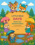 Little Wild Days: Rainy Day Adventures: A Coloring Book with 30 Rainy-Day Animal Adventures to Color