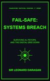 FAIL-SAFE: SYSTEMS BREACH: Surviving AI, Psyops, and the Digital Grid Down