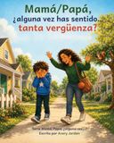 Mamá/Papá, ¿alguna vez has sentido… tanta vergüenza?: Un cuento infantil divertido sobre padres que nos hacen pasar vergüenza y el amor a todo volumen