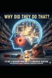 Why did they do that?I t’s not a behavior problem. It’s a biological one.: A Brain-Based Guide to the 3–5 Year Old Mind
