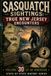 Sasquatch Sightings: True New Jersey Encounters — Volume 30 of an American, state-by-state Bigfoot series