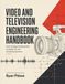 VIDEO AND TELEVISION ENGINEERING HANDBOOK: From Analog Fundamentals to Digital, IP, and Streaming Systems