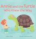 Annie and the Turtle Who Knew the Way: A Story of Courage, Friendship, and Trust
