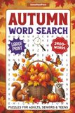 Autumn Word Search: 2400+ Autumn Words: 90 Relaxing Word Find Puzzles for Adults and Seniors, Large Print Activity Book with Solutions