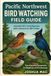 Pacific Northwest Bird Watching Field Guide