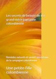Les secrets de beauté de ma grand-mère paysanne colombienne: Remèdes naturels et savoirs ancestraux de la campagne colombienne