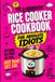 The 5-Ingredient Rice Cooker Cookbook For Absolute Idiots: No Chop. No Prep. No Fail. Just Dump, Set, Eat.