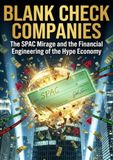 Blank Check Companies: The SPAC Mirage and the Financial Engineering of the Hype Economy