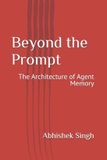 Beyond Libri GmbH Beyond the Prompt: The Architecture of Agent Memory