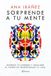 Sorprende Editorial Planeta Sorprende a tu mente: Entrena tu cerebro y descubre el poder de transformar tu vida Paperback