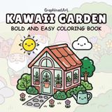 Kawaii Garden: A Relaxing Bold and Easy Coloring Book Featuring 40 Adorable Greenhouse Scenes, Cute Potted Flowers, and Whimsical Gardening Essentials for kids and Adults