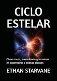 CICLO ESTELAR: Cómo nacen, evolucionan y terminan en supernovas o enanas blancas