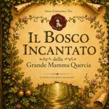 IL BOSCO INCANTATO DELLA GRANDE MAMMA QUERCIA: Le favole del Bosco Incantato