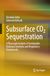 Subsurface CO₂ Sequestration: A Thorough Analysis of Sustainable Emission Solutions and Regulatory Frameworks