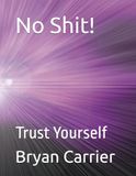 No Shit!: Trust Yourself