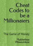 Cheat Codes to be a Millionaiers: The Game of Money