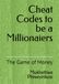 Cheat Codes to be a Millionaiers: The Game of Money