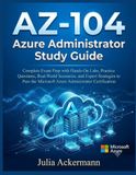 AZ-104 Microsoft AZ-104 Azure Administrator Study Guide