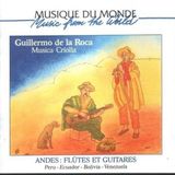 Sonic Rendezvous Buda Musique Guillermo De La Roca, Ensemble Musica Criolla - Andes: Flûtes Et Guitares (Peru - Ecuador - Bolivia - Venezuela) (CD)