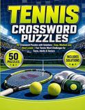 Tennis Crossword Puzzles: 50 Crossword Puzzles with Solutions | Easy, Medium and Hard Levels | Fun Tennis Word Challenges for Teens, Adults & Seniors