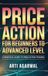 Price Action for Beginners to Advanced Level: A Practical Guide to Price Action Trading