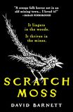 Scratch Moss: The most original folk horror novel of the year from the author of Withered Hill