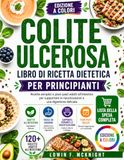 COLITE ULCEROSA LIBRO DI RICETTA DIETETICA PER PRINCIPIANTI