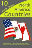 10 North America 10 Facts about North America Countries: Interesting History & Facts Should Know about Canada, United States, Mexico and other North American countries
