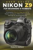 Nikon Z9 User Guide for Beginners and Hobbyists
