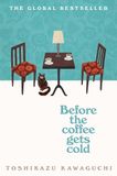 Before the Coffee Gets Cold: The heart-warming million-copy sensation from Japan