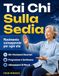 Tai Chi Sulla Sedia: Movimento consapevole per ogni età