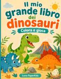 Il mio grande libro dei dinosauri: Colora e gioca
