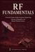 RF Fundamentals: A Practical Guide to Radio Frequency Engineering, Antennas, Propagation, and Modern Wireless Systems