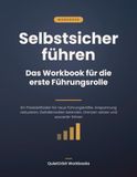Selbstsicher führen – Das Workbook für die erste Führungsrolle: Ein Praxisleitfaden für neue Führungskräfte: Anspannung reduzieren, Gefallenwollen beenden, Grenzen setzen und souverän führen