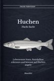 Huchen Huchen hucho: Lebensraum lesen, Standplätze erkennen und bewusst auf Huchen angeln