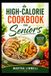 High Calorie Cookbook for Seniors