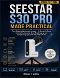 Seestar S30 Pro Made Practical (2026 Edition)
