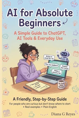 AI for Absolute Beginners: A Simple Guide to ChatGPT, AI Tools & Everyday Use