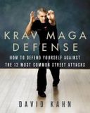 Krav Libri GmbH Krav Maga Defense: How to Defend Yourself Against the 12 Most Common Unarmed Street Attacks