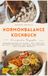 Hormonbalance Kochbuch: Hormonfreundlich essen – Das Cortisol Balance Kochbuch für mehr Gelassenheit und gesunde Energie